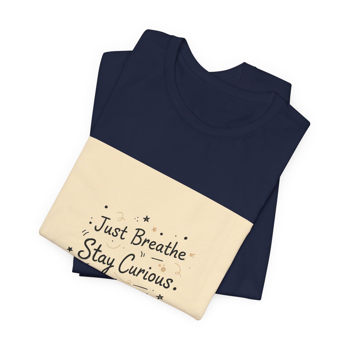 Just Breathe Stay Curious Create Joy Tee | messy handwriting shirt, doodle text design