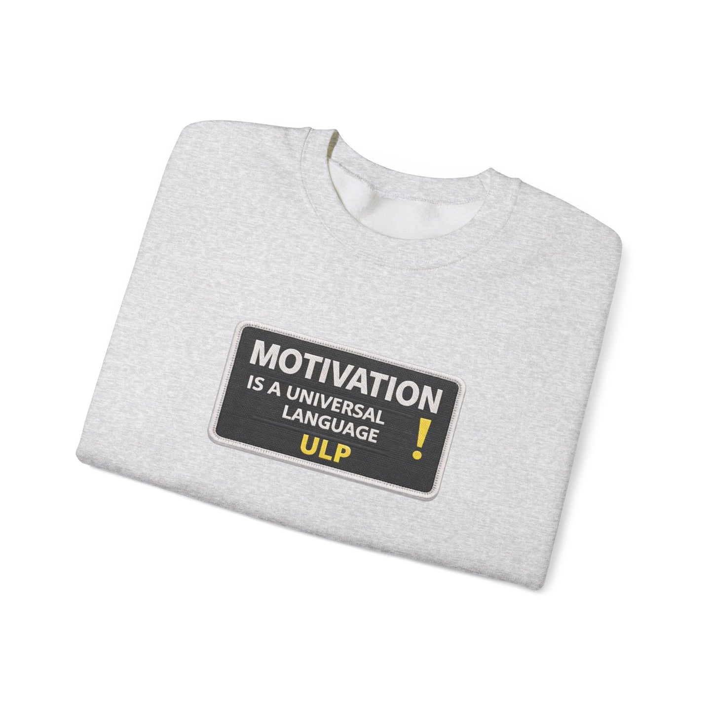 Crewneck Sweatshirt — "Motivation Is a Universal Language" Inspirational Pullover