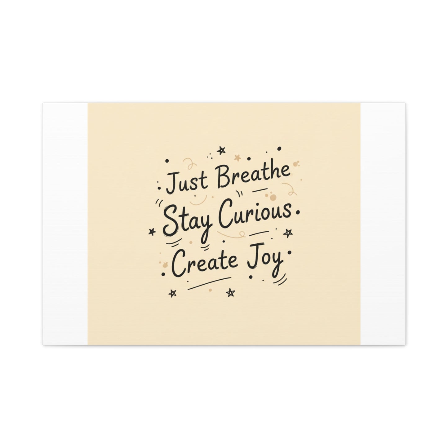 Just Breathe Stay Curious Create Joy Canvas | Messy Handwritten Typography, Doodle Text Art