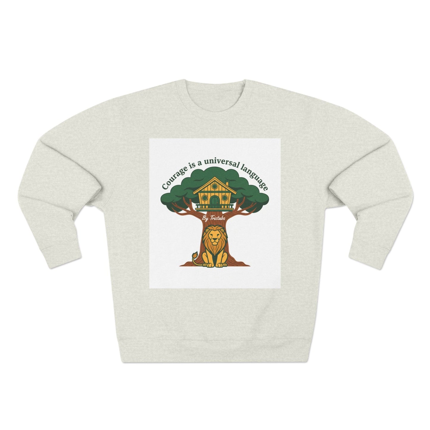 Curage Is a Universal Language Crewneck Sweatshirt — Teistan’s Tree House Back Patch