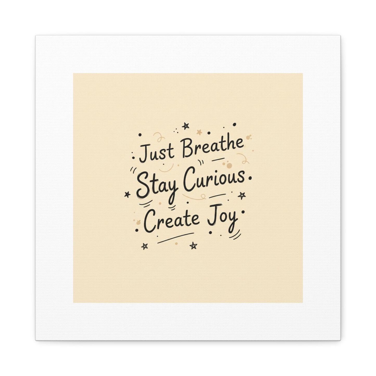 Just Breathe Stay Curious Create Joy Canvas | Messy Handwritten Typography, Doodle Text Art