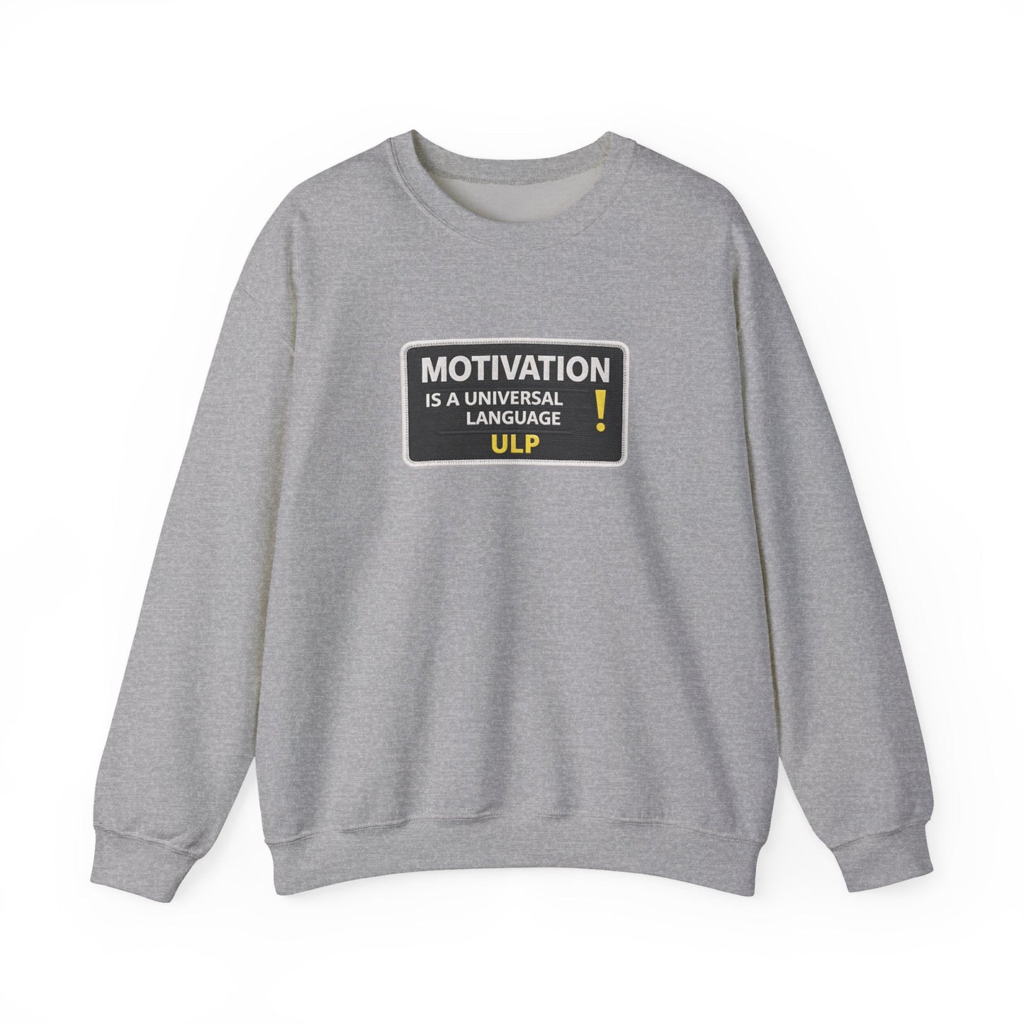 Crewneck Sweatshirt — "Motivation Is a Universal Language" Inspirational Pullover