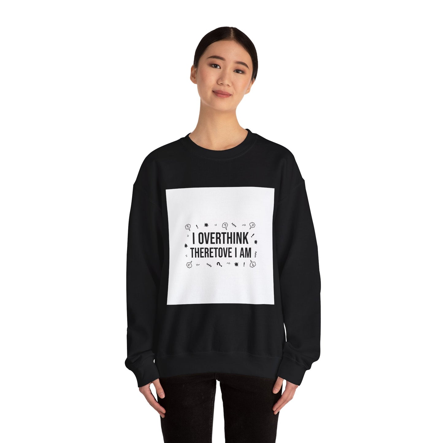 I Overthink Therefore I Am Sweatshirt | Sarcastic Quote, Self-Deprecating Humor